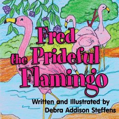 Fred the Prideful Flamingo - Steffens, Debra