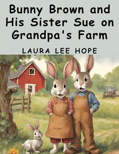 Bunny Brown and His Sister Sue on Grandpa's Farm - Laura Lee Hope