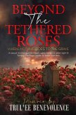 Beyond The Tethered Roses