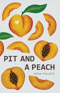 Pit and a Peach - Pollock, Anna