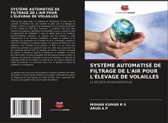 SYSTÈME AUTOMATISÉ DE FILTRAGE DE L'AIR POUR L'ÉLEVAGE DE VOLAILLES - R S, MOHAN KUMAR;A P, Arun