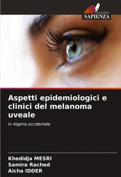 Aspetti epidemiologici e clinici del melanoma uveale - Mesri, Khedidja;Rached, Samira;Idder, Aicha