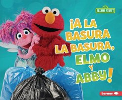 Cover ¡A La Basura La Basura, Elmo Y Abby! (Trash That Trash, Elmo and Abby!)