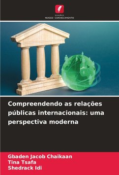 Compreendendo as relações públicas internacionais: uma perspectiva moderna - Jacob Chaikaan, Gbaden;Tsafa, Tina;Idi, Shedrack