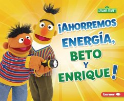 Cover ¡Ahorremos Energía, Beto Y Enrique! (Save Energy, Bert and Ernie!)