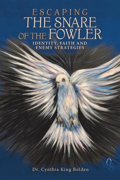 ESCAPING THE SNARE OF THE FOWLER - Bolden, Cynthia King