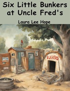 Six Little Bunkers at Uncle Fred's - Laura Lee Hope