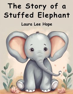 The Story of a Stuffed Elephant - Laura Lee Hope