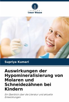 Auswirkungen der Hypomineralisierung von Molaren und Schneidezähnen bei Kindern - Kumari, Supriya