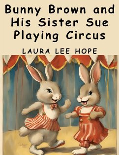 Bunny Brown and His Sister Sue Playing Circus - Laura Lee Hope