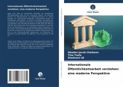 Internationale Öffentlichkeitsarbeit verstehen: eine moderne Perspektive - Jacob Chaikaan, Gbaden;Tsafa, Tina;Idi, Shedrack