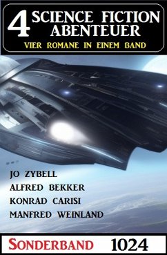 4 Science Fiction Abenteuer Sonderband 1024 (eBook, ePUB) - Bekker, Alfred; Carisi, Konrad; Weinland, Manfred; Zybell, Jo