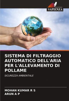 SISTEMA DI FILTRAGGIO AUTOMATICO DELL'ARIA PER L'ALLEVAMENTO DI POLLAME - R S, MOHAN KUMAR;A P, Arun