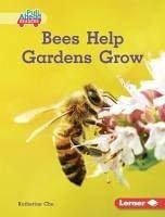 Bees Help Gardens Grow - Chu, Katherine