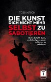 Die Kunst, Dich nicht mehr selbst zu sabotieren (eBook, ePUB)