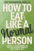 How to Eat Like a Normal Person How to Eat Like a Normal Person