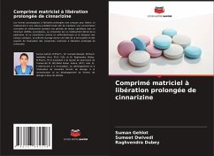 Comprimé matriciel à libération prolongée de cinnarizine - Gehlot, Suman;Dwivedi, Sumeet;Dubey, Raghvendra