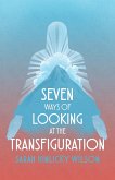 Seven Ways of Looking at the Transfiguration