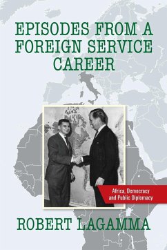Episodes from a Foreign Service Career - Lagamma, Robert