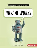How AI Works How AI Works