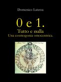 0 e 1. Tutto e Nulla... Una Cosmogonia Omocentrica (eBook, ePUB)