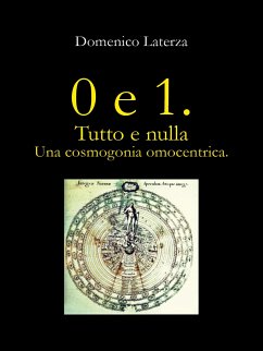 0 e 1. Tutto e Nulla... Una Cosmogonia Omocentrica (eBook, ePUB) - Domenico, Laterza