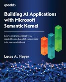 Building AI Applications with Microsoft Semantic Kernel (eBook, ePUB)