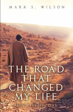 The Road That Changed My Life - Wilson, Mark S.