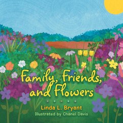 Family, Friends, and Flowers - Bryant, Linda L.