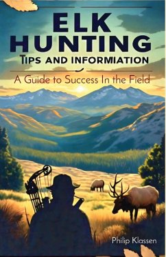 Elk Hunting Tips and Information - Klassen, Philip