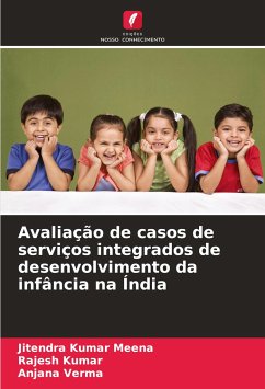 Avaliação de casos de serviços integrados de desenvolvimento da infância na Índia - Meena, Jitendra Kumar;Kumar, Rajesh;Verma, Anjana