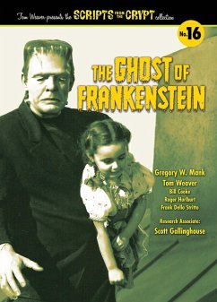 The Ghost of Frankenstein - Scripts from the Crypt, Volume 16 (hardback) - Weaver, Tom; Mank, Gregory W
