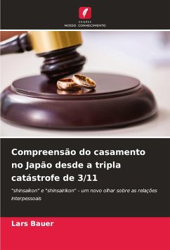 Compreensão do casamento no Japão desde a tripla catástrofe de 3/11 - Bauer, Lars