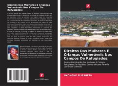 Direitos Das Mulheres E Crianças Vulneráveis Nos Campos De Refugiados: - ELIZABETH, NKONGHO