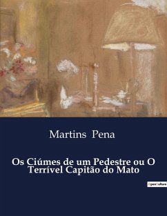 Os Ciúmes de um Pedestre ou O Terrível Capitão do Mato - Pena, Martins