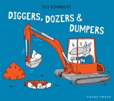 Diggers, Dozers and Dumpers Diggers, Dozers and Dumpers