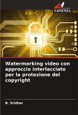 Watermarking video con approccio interlacciato per la protezione del copyright