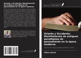 Oriente y Occidente: Manifestación de antiguos paradigmas de pensamiento en la época moderna