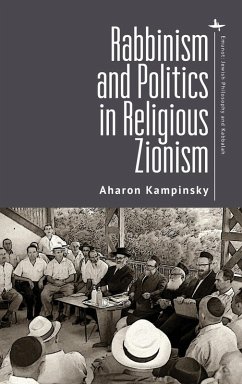 Rabbinism and Politics in Religious Zionism - Kampinsky, Aharon