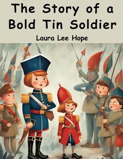 The Story of a Bold Tin Soldier - Laura Lee Hope