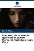 Eine Ehe, die in Madras geschlossen wurde: Margaret Maskelyne: Lady Clive