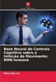 Base Neural do Controlo Cognitivo sobre a Inibição do Movimento: RMN humana