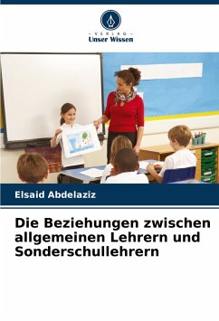 Die Beziehungen zwischen allgemeinen Lehrern und Sonderschullehrern - Abdelaziz, Elsaid