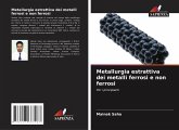 Metallurgia estrattiva dei metalli ferrosi e non ferrosi