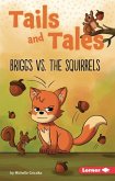 Briggs vs. the Squirrels