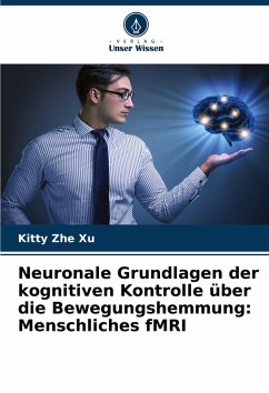 Cover Neuronale Grundlagen der kognitiven Kontrolle über die Bewegungshemmung: Menschliches fMRI