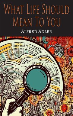 What Life Should Mean To You - Adler, Alfred