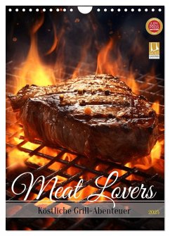 Meat Lovers - Köstliche Grill Abenteuer (Wandkalender 2025 DIN A4 hoch), CALVENDO Monatskalender - Calvendo;HollywayArt