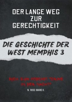 Der Lange Weg zur Gereichtigkeit- Die Geschichte der West Memphis 3 - k., N. Rose-Marie