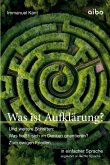 Was ist Aufklärung? Und weitere Schriften: Was heißt: sich im Denken orientieren?" und "Zum ewigen Frieden". Was ist Aufklärung? Und weitere Schriften: Was heißt: sich im Denken orientieren?" und "Zum ewigen Frieden".